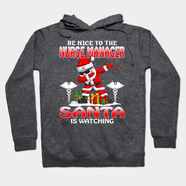 Be Nice To The Nurse Manager Santa is Watching Hoodie by intelus